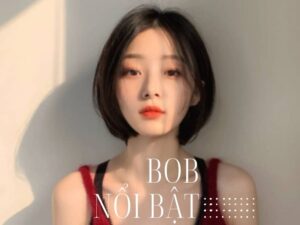 Các kiểu tóc bob đẹp nhất bạn nên biết