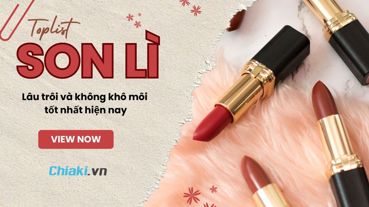 Son Lì Lâu Trôi: Top 25 Matte Lipstick Không Khô Môi 2026